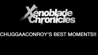 Xenoblade Chronicles Chuggaaconroy's Best Moments (Over an hour and 40 mins!)