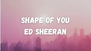 Ed Sheeran - Shape of You (Lyrics Video)