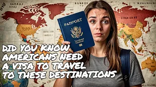 Where Americans CAN'T Travel Freely: Visa Requirements REVEALED!