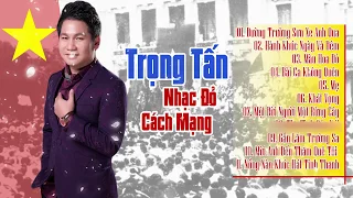 Những Ca Khúc Nhạc Đỏ Hay Nhất Mọi Thời Đại - Trọng Tấn