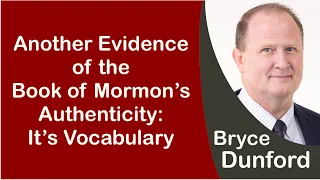 Bryce on Another Evidence of the Book of Mormon’s Authenticity: It’s Vocabulary