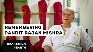 Remembering Rajan Mishra Ji - English Interview | Recording Earth