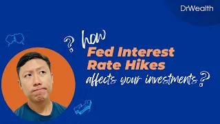 How does the Fed's Interest Rate hikes will affect your investments?