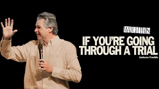 If You're Going Through A Trial | Pastor Jentezen Franklin