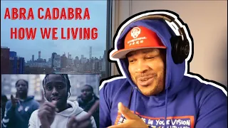 HARLEM NEW YORKER REACTS to UK RAPPER! Abra Cadabra Ft. Kush - How We Living (Official Video)