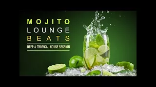 Mojito Lounge Beats ‪|‬ Deep & Tropical House Session (Continuous Mix) I77987030