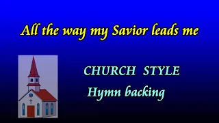 All the way my Savior leads me - Church style hymn backing by Allan Saunders