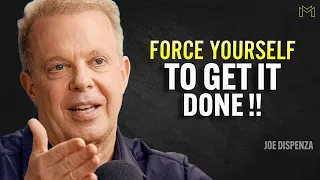 Force Yourself To Take Action - Joe Dispenza Motivation