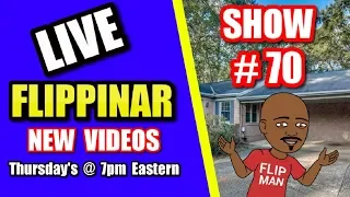 Live Show #70 | Flipping Houses Flippinar: House Flipping With No Cash or Credit 09-07-18