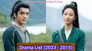 Zhang Xin Cheng and Zhou Yu Tong | Profile and Drama List (2023 to 2015) |