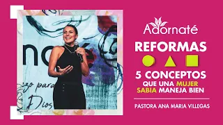 Reformas: 5 Conceptos que una mujer sabia maneja bien.  | Adornate | Octubre 2021 | Pr. Ana Villegas