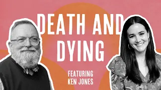 Dying a Good Death with Ken Jones
