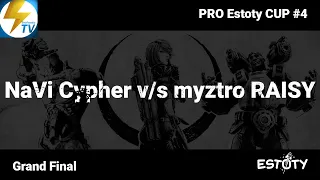 PRO Estoty CUP #4 - Grand Final - NaVi Cypher v/s myztro RAISY