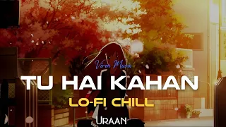 Tu Hai Kahan - Lo-Fi | Chill Remix | Uraan | VirenMuzix