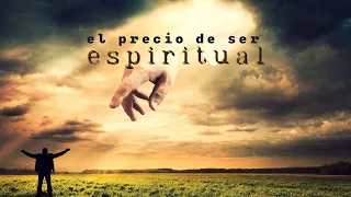 El precio de la espiritualidad - El despertar espiritual cuando duele.