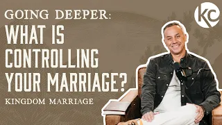 Going Deeper: What is controlling your marriage?