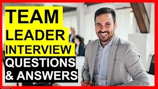 TEAM LEADER Interview Questions and Answers (PASS Your Leadership Interview!)