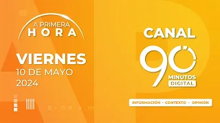 🔴 EN VIVO 90 Minutos: A Primera Hora + Fresco | 10-05-2024