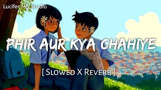 Phir Aur Kya Chahiye (Slowed + Reverb) - Arijit Singh || Lucifer Mix Studio