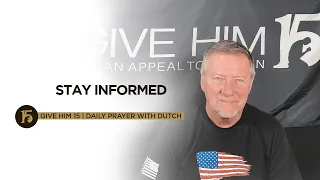 Stay Informed | Give Him 15: Daily Prayer with Dutch | October 14, 2021