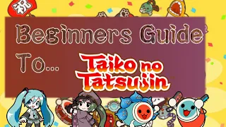Beginners Guide To Taiko No Tatsujin!