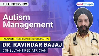 Unlocking Insights into Autism Management: Expert Advice with Dr. Ravindar Bajaj | MedSynapse