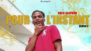 POUR L'INSTANT [OWEN GASPARD X DAMIEN C]