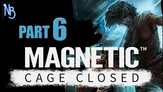 Magnetic Cage Closed Walkthrough Part 6 No Commentary