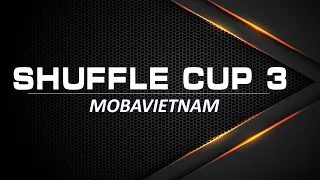 Shuffle Cup 3 | Tuần 3 Ngày 1 | Cuộc chiến nhân phẩm lần 3 | Caster Style8xmirana