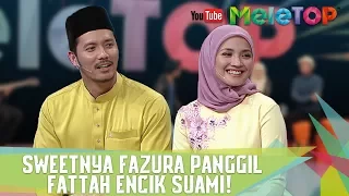 Sweetnya Fazura panggil Fattah Encik Suami! - MeleTOP Episod 242[20.6.2017]