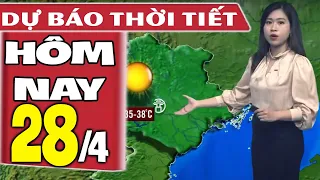 Dự báo thời tiết hôm nay mới nhất ngày 28/4 | Dự báo thời tiết 3 ngày tới