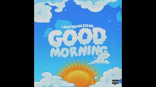 LightSkinKeisha - "Good Morning" OFFICIAL VERSION