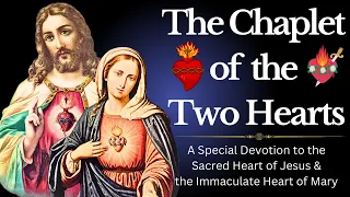 Chaplet of the Two Hearts --- Sacred Heart of Jesus & Immaculate Heart of Mary