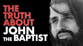 7 Things You Didn’t Know About John the Baptist