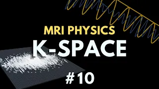 K-space MRI Explained | MRI Signal Localisation | MRI Physics Course #10