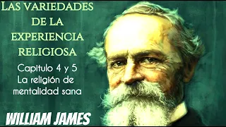 La religión de mentalidad sana / Las variedades de la experiencia religiosa