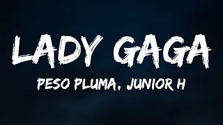 Peso Pluma, Gabito Ballesteros, Junior H - LADY GAGA (Letra/Lyrics) 1 Hour Version