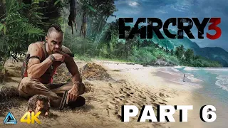 Far Cry 3 Classic Edition Full Gameplay No Commentary in 4K Part 6