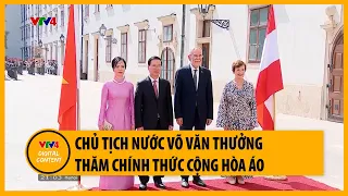 Chủ tịch nước Võ Văn Thưởng và Phu nhân thăm chính thức Cộng hòa Áo | VTV4