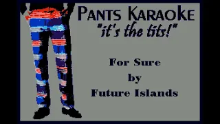 Future Islands - For Sure [karaoke]