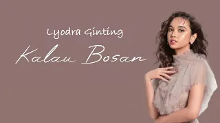 Kalau Bosan - Lyodra Ginting (Lirik Lagu Terbaru)