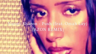 Naomi Sharon - Push (feat. Omah Lay) (AZON REMIX)