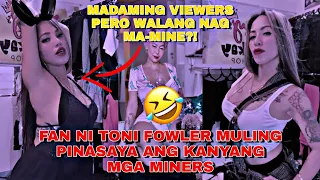 FAN NI TONI FOWLER MULING PINASAYA ANG KANYANG MGA MINERS | LAUGHTRIP YUNG DAMIT 😂