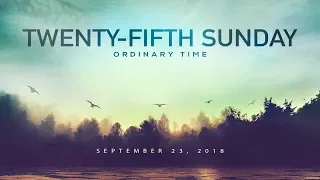 Weekly Catholic Gospel Reflection For September 23, 2018 | Twenty-Fifth Sunday of Ordinary Time