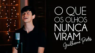 Guilherme Portes - O que os olhos nunca viram