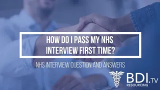 How do I pass my NHS interview first time? | NHS interview question and answers!! | BDI Resourcing