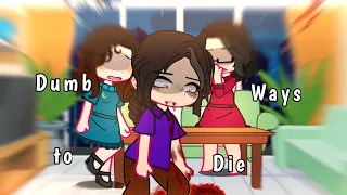 DUMB WAYS TO DIE || °gacha  meme || true story