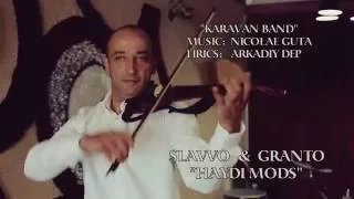 KARAVAN BAND SLAVVO & GRANTO - HAYDI MODSКАРАВАН БЭНД - АЙДИ МОДС