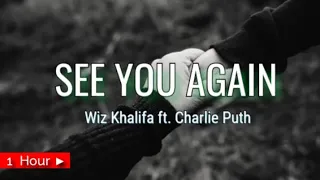 SEE YOU AGAIN  |  WIZ KHALIFA FT. CHARLIE PUTH  |  1HOUR LOOP | nonstop