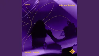 take you dancing - slowed + reverb